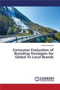 Consumer Evaluation of Branding Strategies for Global Vs Local Brands