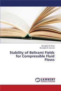 Stability of Beltrami Fields for Compressible Fluid Flows