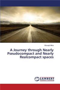 Journey through Nearly Pseudocompact and Nearly Realcompact spaces
