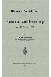 Die neuen Vorschriften in der Eisenbahn-Verkehrsordnung vom 26. Oktober 1899