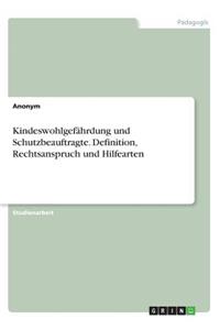Kindeswohlgefährdung und Schutzbeauftragte. Definition, Rechtsanspruch und Hilfearten