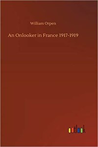 An Onlooker in France 1917-1919