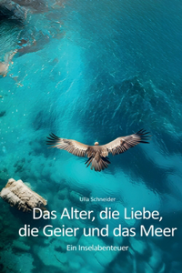 Das Alter, die Liebe, die Geier und das Meer