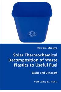 Solar Thermochemical Decomposition of Waste Plastics to Useful Fuel