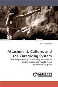 Attachment, Culture, and the Caregiving System
