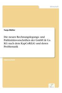 Die neuen Rechnungslegungs- und Publizitätsvorschriften der GmbH & Co. KG nach dem KapCoRiLiG und deren Problematik