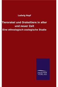 Tierorakel und Orakeltiere in alter und neuer Zeit