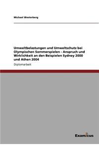 Umweltbelastungen und Umweltschutz bei Olympischen Sommerspielen - Anspruch und Wirklichkeit an den Beispielen Sydney 2000 und Athen 2004