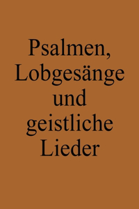 Psalmen, Lobgesänge und geistliche Lieder