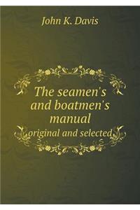 The Seamen's and Boatmen's Manual Original and Selected