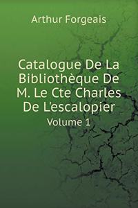 Catalogue de la Bibliothèque de M. Le Cte Charles de l'Escalopier Volume 1