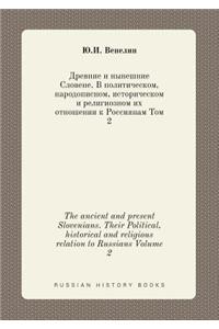 The ancient and present Slovenians. Their Political, historical and religious relation to Russians Volume 2