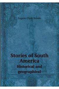 Stories of South America Historical and geographical