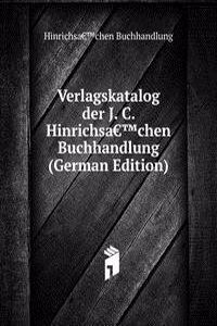 Verlagskatalog der J. C. HinrichsaEUR(tm)chen Buchhandlung (German Edition)