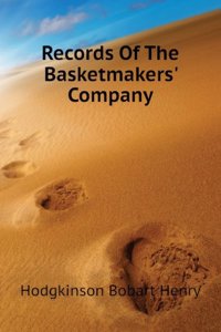 Records of the Basketmakers company;