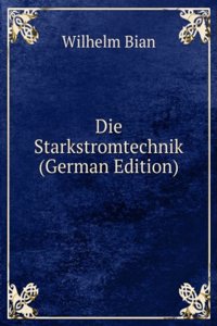 Die Starkstromtechnik (German Edition)