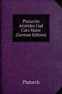 Plutarchs Aristides Und Cato Maior (German Edition)