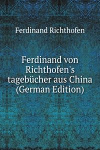Ferdinand von Richthofen's tagebucher aus China (German Edition)