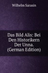 Das Bild Alis: Bei Den Historikern Der Unna. (German Edition)