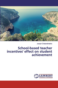 School-based teacher incentives' effect on student achievement