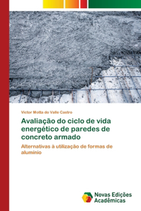 Avaliação do ciclo de vida energético de paredes de concreto armado