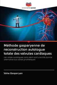 Méthode gasparyenne de reconstruction autologue totale des valvules cardiaques