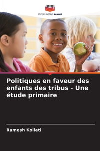 Politiques en faveur des enfants des tribus - Une étude primaire