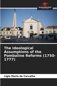 Ideological Assumptions of the Pombaline Reforms (1750-1777)