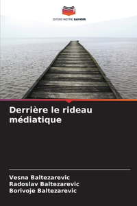 Derrière le rideau médiatique