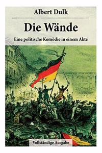 Die Wände - Eine Politische Komödie in Einem Akte