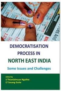 Democratisation Process in North-East India some issues and challenges