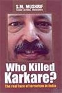 Who Killed Karkar?-The Real Face of Terrorism in India
