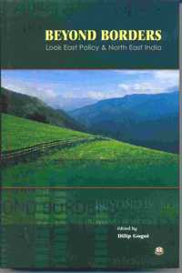 Beyond Borders: Look East Policy & North East India
