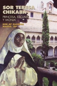 Sor Teresa Chikaba. Princesa, esclava y monja