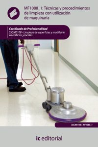 Tecnicas y procedimientos de limpieza con utilizacion de maquinaria. sscm0108 - limpieza de superficies y mobiliario en edificios y locales (Spanish Edition)