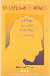 COMO COMBATIR LOS TRASTORNOS PSICOLOGICOS MIEDO DEPRESION ANGUSTIA ANSIEDAD
