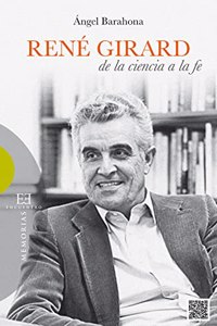 Rene Girard: de la ciencia a la fe (Spanish Edition)