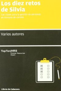 Los diez retos de Silvia: Las claves para la gestion de personas en tiempos de cambio