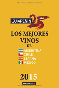 Guia Penin Los Mejores Vinos de Argentina, Chile, Espana y Mexico 2015