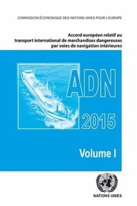 European Agreement Concerning the International Carriage of Dangerous Goods by Inland Waterways (ADN) Including the Annexed Regulations, Applicable as from 1 January 2015