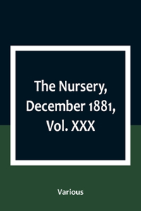 Nursery, December 1881, Vol. XXX