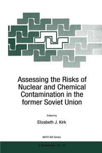 Assessing the Risks of Nuclear and Chemical Contamination in the Former Soviet Union