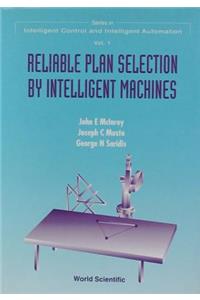 Reliable Plan Selection by Intelligent Machines