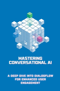 Mastering Conversational AI