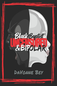 Black, Baptist & Bipolar (Uncensored)