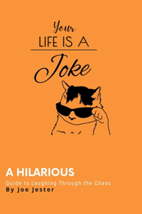 Your Life Is A Joke