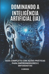 Dominando a Inteligência Artificial (IA)
