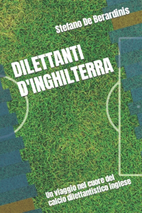 Dilettanti d'Inghilterra: Un viaggio nel cuore del calcio dilettantistico inglese