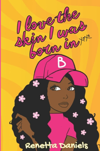 I Love The Skin I Was Born In