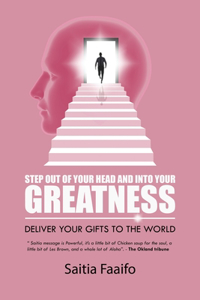 Step out of your head and into your greatness